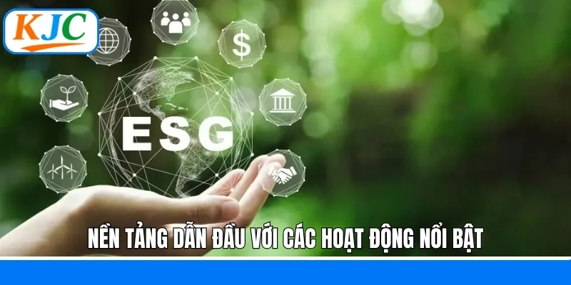 Nền tảng dẫn đầu với các hoạt động nổi bật